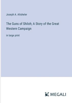 bokomslag Guns of Shiloh; A Story of the Great Western Campaign