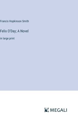 Felix O'Day; A Novel 1