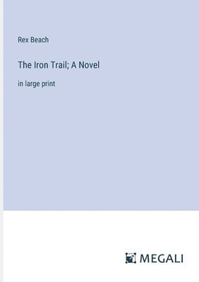 bokomslag The Iron Trail; A Novel