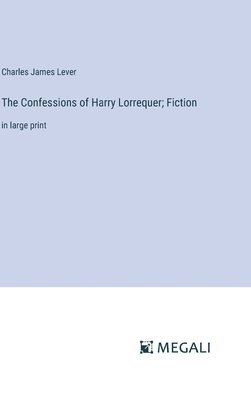The Confessions of Harry Lorrequer; Fiction 1