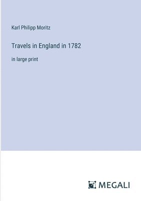 Travels in England in 1782 1