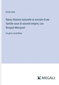 bokomslag Nana; Histoire naturelle et sociale d'une famille sous le second empire, Les Rougon-Macquart