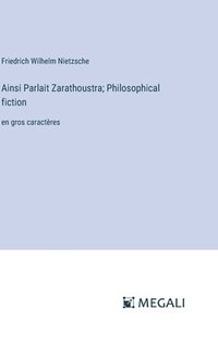 bokomslag Ainsi Parlait Zarathoustra; Philosophical fiction