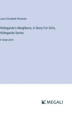 Hildegarde's Neighbors; A Story For Girls, Hildegarde Series 1