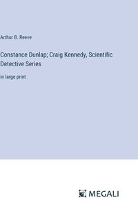 bokomslag Constance Dunlap; Craig Kennedy, Scientific Detective Series
