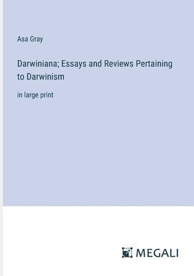 Darwiniana; Essays and Reviews Pertaining to Darwinism 1