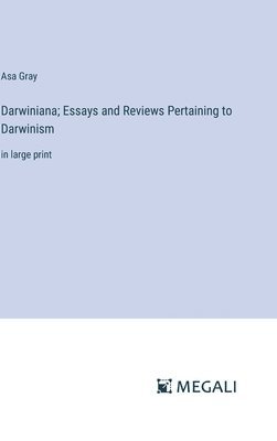 Darwiniana; Essays and Reviews Pertaining to Darwinism
