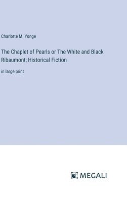 The Chaplet of Pearls or The White and Black Ribaumont; Historical Fiction 1