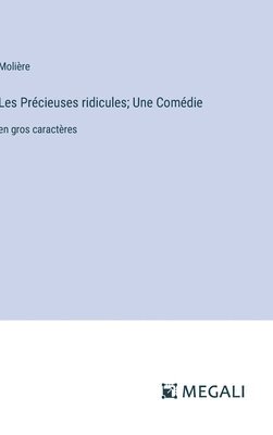 bokomslag Les Prcieuses ridicules; Une Comdie