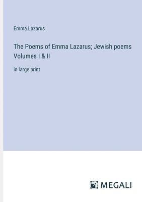 bokomslag The Poems of Emma Lazarus; Jewish poems Volumes I & II