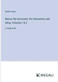bokomslag Marius the Epicurean; His Sensations and Ideas; Volumes I & II