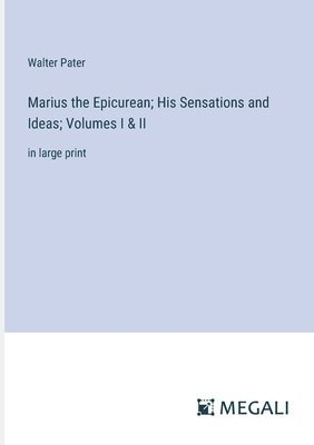 bokomslag Marius the Epicurean; His Sensations and Ideas; Volumes I & II