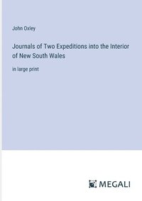 bokomslag Journals of Two Expeditions into the Interior of New South Wales