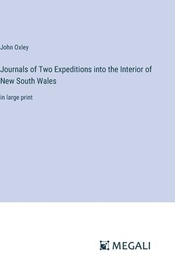 Journals of Two Expeditions into the Interior of New South Wales 1