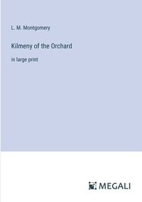 bokomslag Kilmeny of the Orchard
