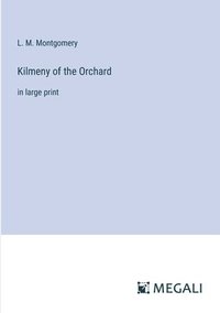 bokomslag Kilmeny of the Orchard
