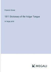 bokomslag 1811 Dictionary of the Vulgar Tongue