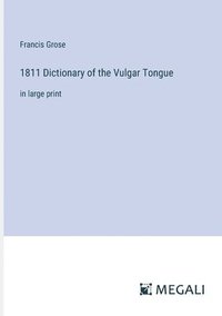 bokomslag 1811 Dictionary of the Vulgar Tongue