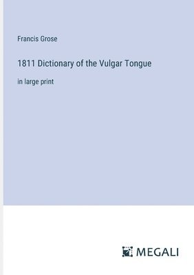 1811 Dictionary of the Vulgar Tongue
