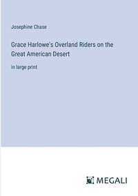 bokomslag Grace Harlowe's Overland Riders on the Great American Desert