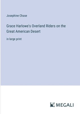 bokomslag Grace Harlowe's Overland Riders on the Great American Desert