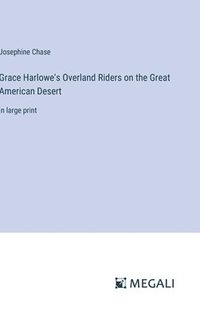 bokomslag Grace Harlowe's Overland Riders on the Great American Desert