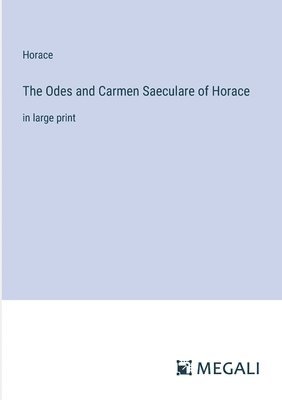 The Odes and Carmen Saeculare of Horace 1