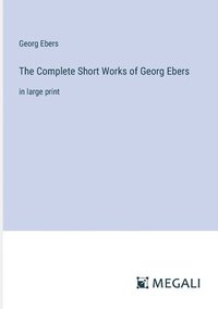 bokomslag Complete Short Works of Georg Ebers