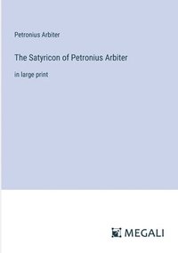 bokomslag The Satyricon of Petronius Arbiter