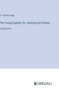 bokomslag Young Explorer; Or, Claiming His Fortune