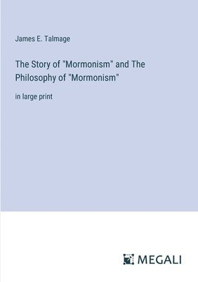 The Story of &quot;Mormonism&quot; and The Philosophy of &quot;Mormonism&quot; 1