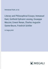 bokomslag Literary and Philosophical Essays; Immanuel Kant, Gotthold Ephraim Lessing, Giuseppe Mazzini, Ernest Renan, Charles Augustin Sainte-Beuve, Friedrich Schiller