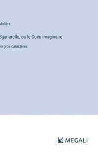 bokomslag Sganarelle, ou le Cocu imaginaire