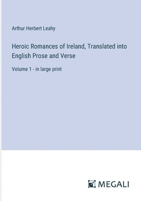 bokomslag Heroic Romances of Ireland, Translated into English Prose and Verse