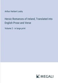 bokomslag Heroic Romances of Ireland, Translated into English Prose and Verse