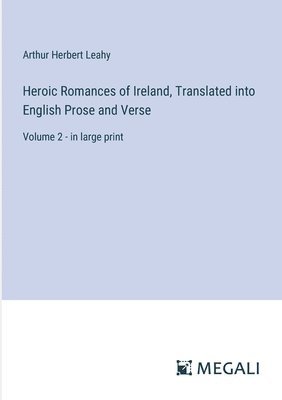 bokomslag Heroic Romances of Ireland, Translated into English Prose and Verse