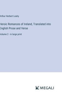 bokomslag Heroic Romances of Ireland, Translated into English Prose and Verse