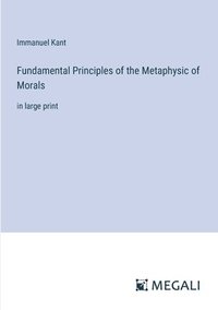 bokomslag Fundamental Principles of the Metaphysic of Morals