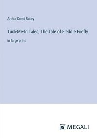 bokomslag Tuck-Me-In Tales; The Tale of Freddie Firefly