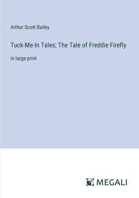 bokomslag Tuck-Me-In Tales; The Tale of Freddie Firefly