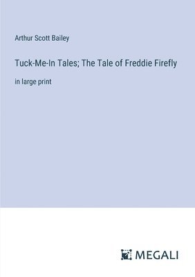 Tuck-Me-In Tales; The Tale of Freddie Firefly 1