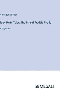 bokomslag Tuck-Me-In Tales; The Tale of Freddie Firefly