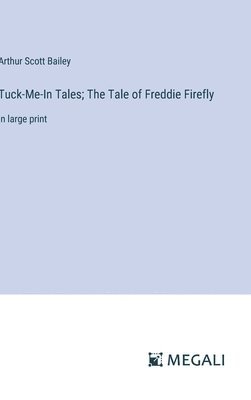 Tuck-Me-In Tales; The Tale of Freddie Firefly 1