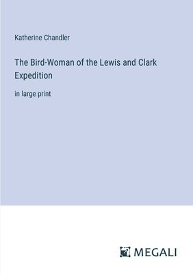 bokomslag The Bird-Woman of the Lewis and Clark Expedition