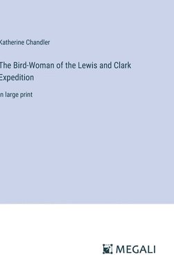 bokomslag The Bird-Woman of the Lewis and Clark Expedition