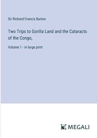 bokomslag Two Trips to Gorilla Land and the Cataracts of the Congo,