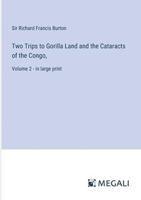 bokomslag Two Trips to Gorilla Land and the Cataracts of the Congo,