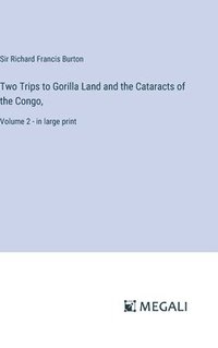 bokomslag Two Trips to Gorilla Land and the Cataracts of the Congo,