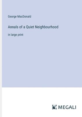 George MacDonald - Annals of a Quiet Neighbourhood, Häftad