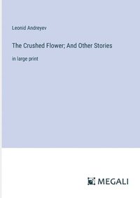 bokomslag Crushed Flower; And Other Stories